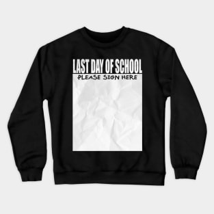 Funny Teacher Appreciation School Last Day Of School Sign My Crewneck Sweatshirt